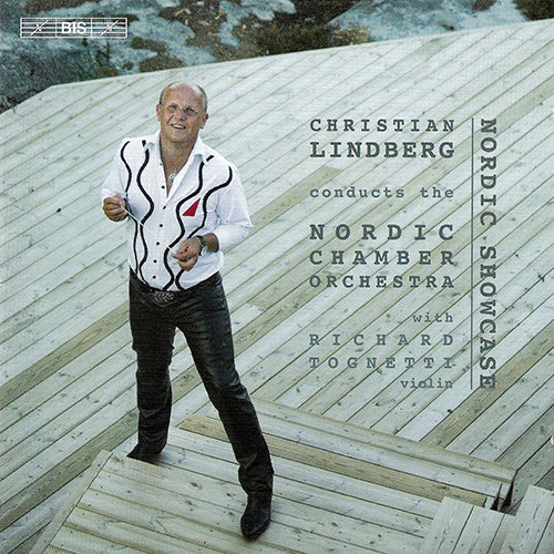 NORDIC SHOWCASE (NIELSEN: Suite / LINDE: Concerto piccolo / LEIFS: Variazioni pastorali / SIBELIUS: Impromptu) -  Nordic Chamber Orchestra, Christian Lindberg, Richard Tognetti