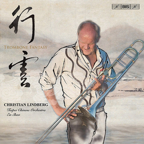 Trombone Fantasy (LINDBERG, C.: Kundraan / The Wild Rose / CHUNG, Yiu Kwong: Recueillement) - C. Lindberg, Taipei Chinese Orchestra, En Shao