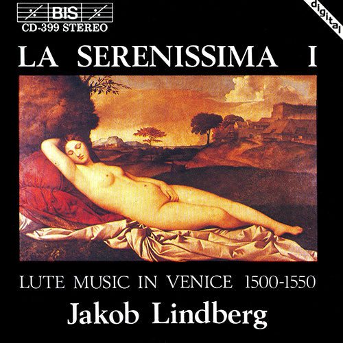 LA SERENISSIMA I:  LUTE MUSIC IN VENICE 1500-1550 - Jakob Lindberg, lute