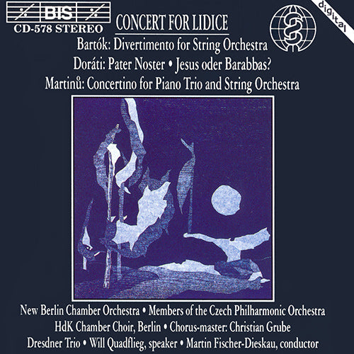 CONCERT FOR LIDICE (Bartok, Dorati, Martinů) - Czech Philharmonic Orchestra; New Berlin Chamber Orchestra