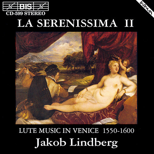 LA SERENISSIMA II -  LUTE MUSIC IN VENICE 1550-1600 - Jakob Lindberg, lute