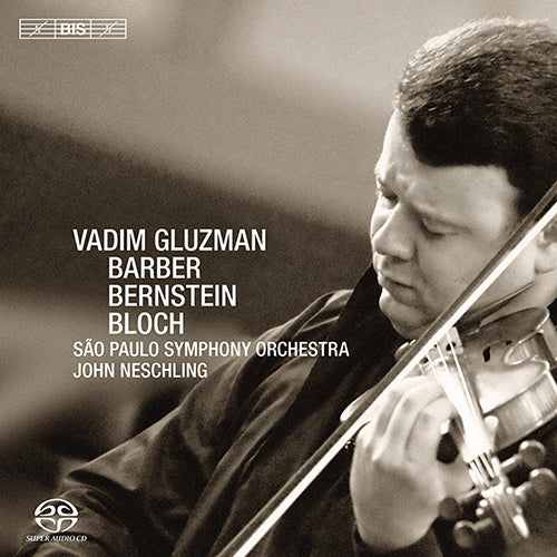 Barber, Bernstein & Bloch: Violin Concertos - Vadim Gluzman, São Paulo Symphony Orchestra (Hybrid SACD)