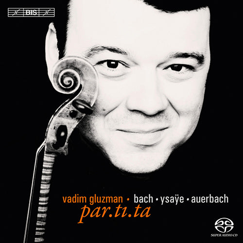 par.ti.ta (BACH, J.S. / AUERBACH, L. / YSAYE, E.) - Vadim Gluzman