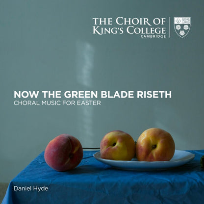 NOW THE GREEN BLADE RISETH (Choral Music for Easter) - The Choir of King’s College, Cambridge