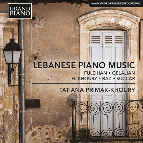 Lebanese Piano Music (FULEIHAN, A. / KHOURY, H. / GELALIAN, B. / BAZ, G. / SUCCAR, T.) - Tatiana Primak-Khoury