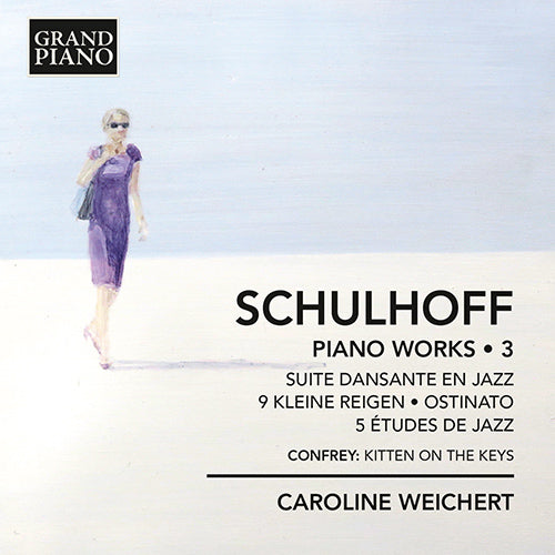 Schulhoff: Piano Works, Vol. 3 Suite dansante en jazz / 9 kleine Reigen / 5 études de jazz / Ostinato - Caroline Weichert