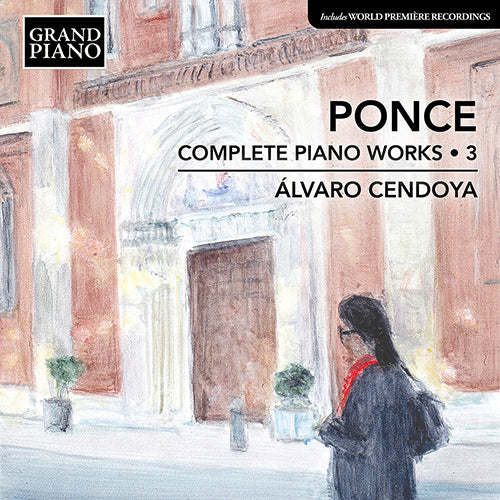 Ponce: Complete Piano Works, Vol. 3 - Álvaro Cendoya