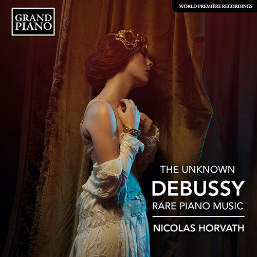 Debussy: The Unknown Debussy - Nicolas Horvath