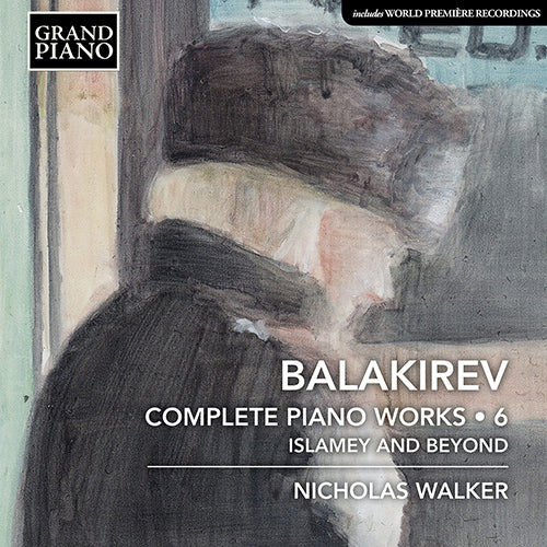 Balakirev: Complete Piano Works, Vol. 6 - Nicholas Walker