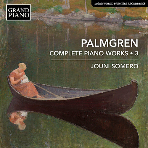 PALMGREN: COMPLETE PIANO WORKS, VOL. 3 - Jouni Somero