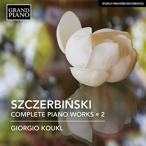 Szczerbinski: Complete Piano Music, Vol. 2 - Giorgio Koukl