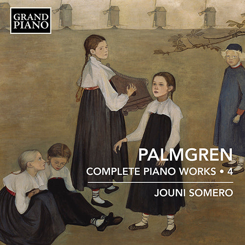 Palmgren: Complete Piano Works, Vol. 4 - Jouni Somero