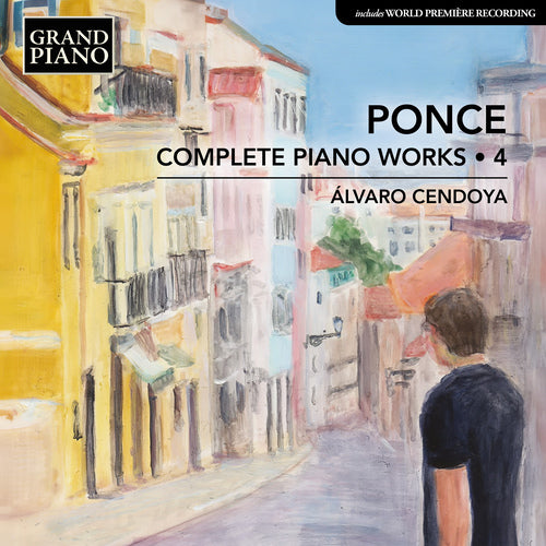 Ponce: Complete Piano Works, Vol. 4 - Álvaro Cendoya