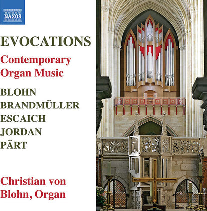 EVOCATIONS: CONTEMPORARY ORGAN MUSIC (Blohn, Brandmuller, Escaich, Jordan & Part) - Christian von Blohn