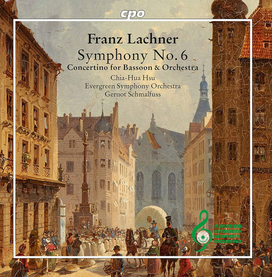Lachner: Symphony No. 6; Concertino for bassoon and orchestra in E flat - Chia-Hua Hsu, Evergreen Symphony Orchestra, Gernot Schmalfuss