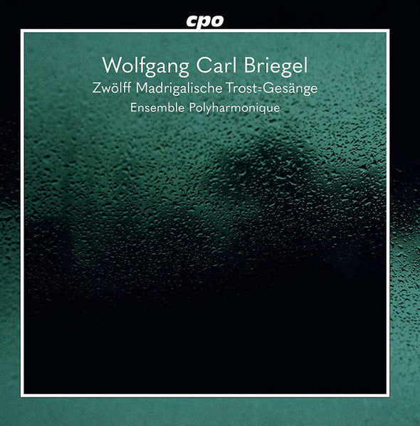 Briegel: Zwolff Madrigalische Trost=Gesange - Ensemble Polyphonique