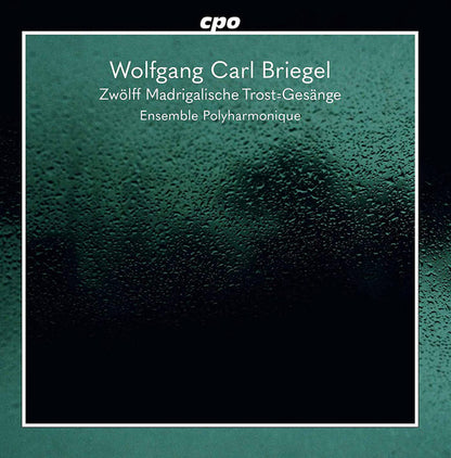Briegel: Zwolff Madrigalische Trost=Gesange - Ensemble Polyphonique