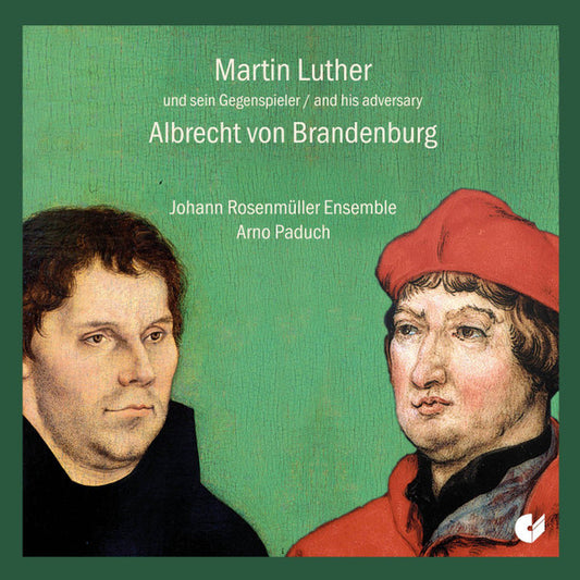 MARTIN LUTHER AND HIS ADVERSARY, ALBRECHT VON BRANDENBURG: Johann Rosenmüller Ensemble