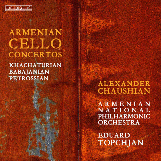 Armenian Cello Concertos (Khachaturian, Babajanian & Petrossian) - Alexander Chaushian, Armenian National Philharmonic Orchestra, Eduard Topchjan