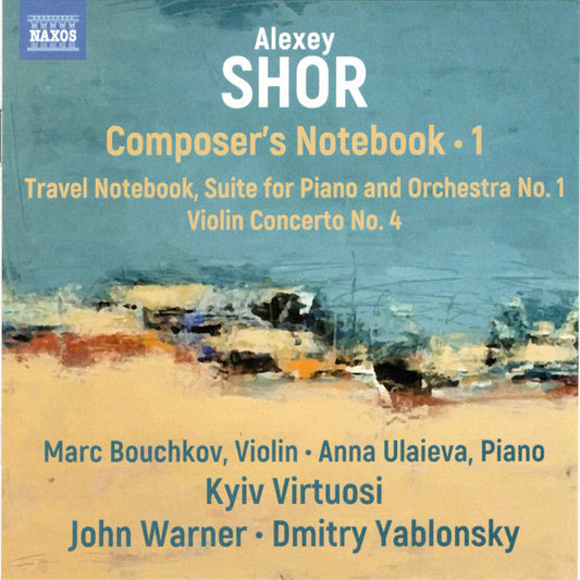 Shor: Composer’s Notebook, Vol. 1 - Marc Bouchkov, Anna Ulaieva, Kyiv Virtuosi, John Warner, Dmitry Yablonsky
