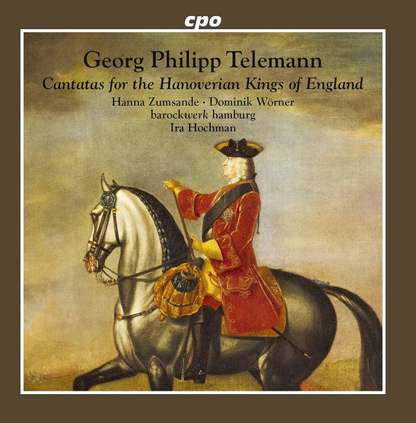 Telemann: Cantatas for the Hanoverian Kings of England - Hanna Zumsande, Dominik Wörner, Barockwerk Hamburg, Ira Hochman