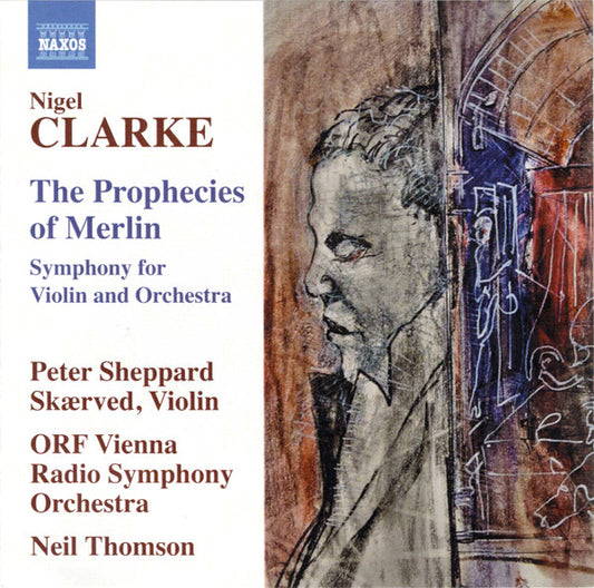 Clarke: The Prophecies of Merlin - Peter Sheppard Skærved, ORF Vienna Radio Symphony Orchestra*, Neil Thomson
