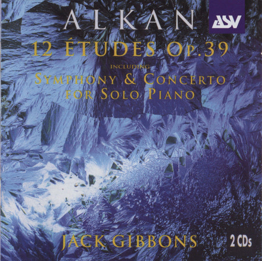 ALKAN: 12 Études Dans Les Tons Mineurs, Op. 39 - Jack Gibbons (2 CDs)