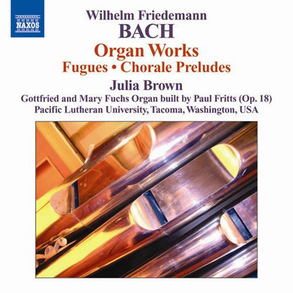 Bach, W.F.: Organ Works (Fugues and Chorale Preludes) - Julia Brown