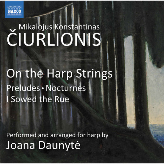 Čiurlionis: On the Harp Strings - Preludes, Nocturnes, I Sowed The Rue - Joana Daunytė, harp