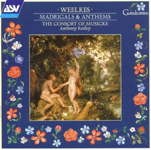 WEELKES: Madrigals & Anthems - Consort of Musicke, Anthony Rooley