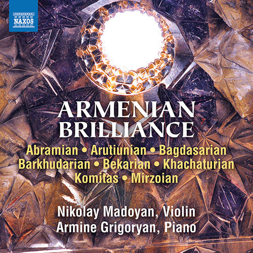 Armenian Brilliance (Works for Violin & Piano by Abramian, Arutiunian, Bagdasarian, Barkhudarian, Bekarian, Khachaturian, Komitas, Mirzoian) - Nikolay Madoyan, Armine Grigoryan