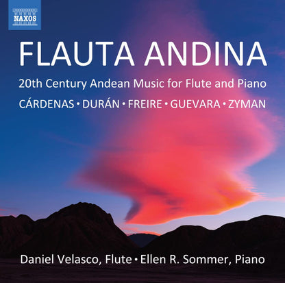 Flauta Andina: 20th Century Andean Music For Flute And Piano (Cardenas, Duran, Freire, Guevara & Zyman) - Daniel Velasco