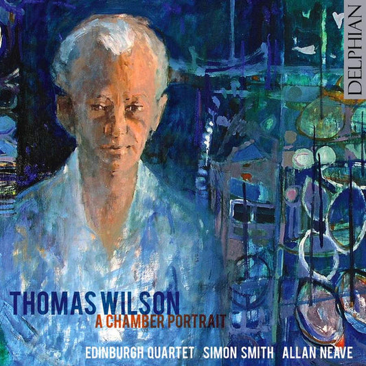 Thomas Wilson: A Chamber Portrait - Edinburgh Quartet, Allan Neave, Simon Smith