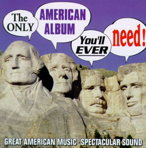 THE ONLY AMERICAN ALBUM YOU'LL EVER NEED (COPLAND/GERSHWIN/SOUSA) - VARIOUS