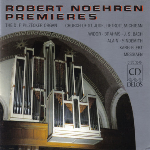 PREMIERES - ROBERT NOEHREN, ORGAN