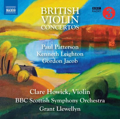 British Violin Concertos (Paul Patterson, Kenneth Leighton, Gordon Jacob) - Clare Howick, BBC Scottish Symphony Orchestra, Grant Llewellyn