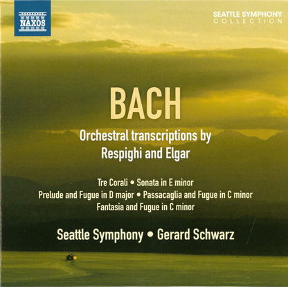 Bach: Orchestral Transcriptions by Respighi & Elgar - Seattle Symphony, Gerard Schwarz