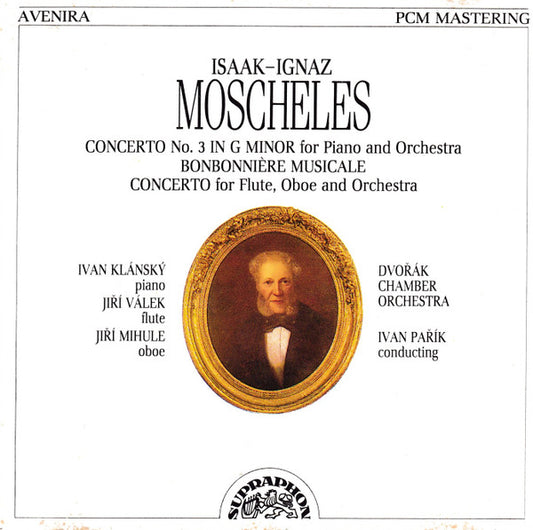 MOSCHELES: Piano Concerto No. 3, Bonbonnière Musicale, Concerto For Flute, Oboe And Orchestra   - Klánský/Válek/Mihule/Dvorák Chamber Orchestra