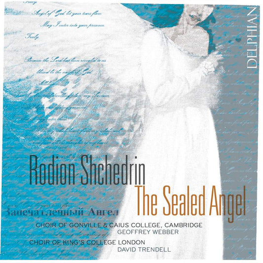 Shchedrin: The Sealed Angel - Choir Of Gonville & Caius College, Cambridge, Geoffrey Webber, Choir Of King's College London, David Trendell