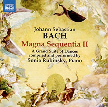 Bach: Magna Sequentia II - A Grand Suite of Dances - Sonia Rubinsky