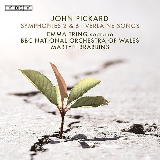 Pickard: Symphonies 2 & 6; Verlaine Songs - Emma Tring, BBC National Orchestra Of Wales, Martyn Brabbins (Hybrid SACD)