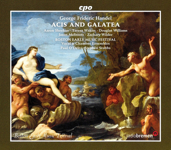 Handel: Acis and Galatea, HWV 49 - Aaron Sheehan, Teresa Wakim, Douglas Williams (7), Jason McStoots, Zachary Wilder, Boston Early Music Festival Vocal & Chamber Ensembles, Paul O'Dette, Stephen Stubbs