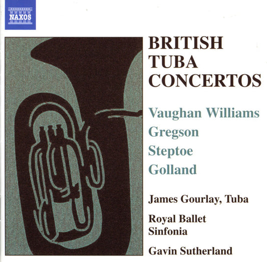 BRITISH TUBA CONCERTOS - James Gourlay, Royal Ballet Sinfonia, Gavin Sutherland