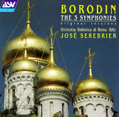 BORODIN: The 3 Symphonies - Jose Serebrier, Orchestra Sinfonica di Roma