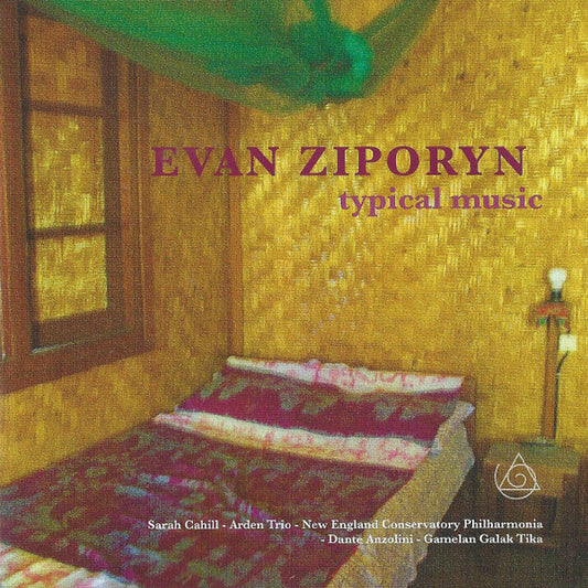 EVAN ZIPORYN: TYPICAL MUSIC - Cahill/Arden Trio/Gamelan Galak Tika