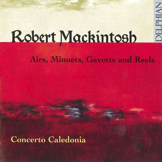 Mackintosh: Airs, Minuets, Gavotts And Reels - Concerto Caledonia