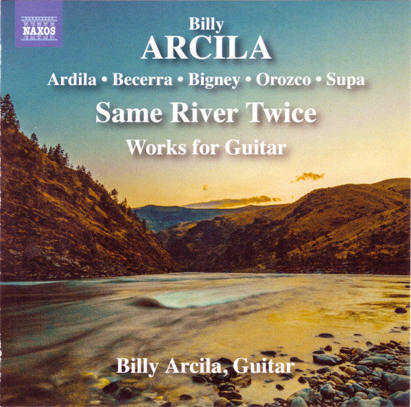 Same River Twice (Works for Guitar by Arcila, Ardila, Becerra, Bigney, Orozco & Reed) - Billy Arclia