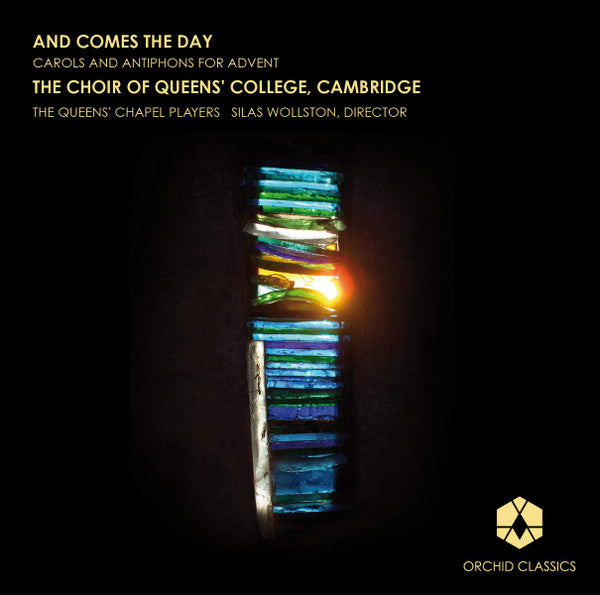 And Comes The Day (Carols And Antiphons For Advent) - The Choir of Queens’ College, The Queens’ Chapel Pl