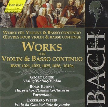 BACH: Works For Violin & Basso Continuo BWV 1021, 1023, 1025, 1026, 1019a - Georg Egger, Boris Kleiner, Ekkehard Weber
