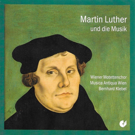 MARTIN LUTHER AND HIS MUSIC: MUSICA ANTIQUA WIEN